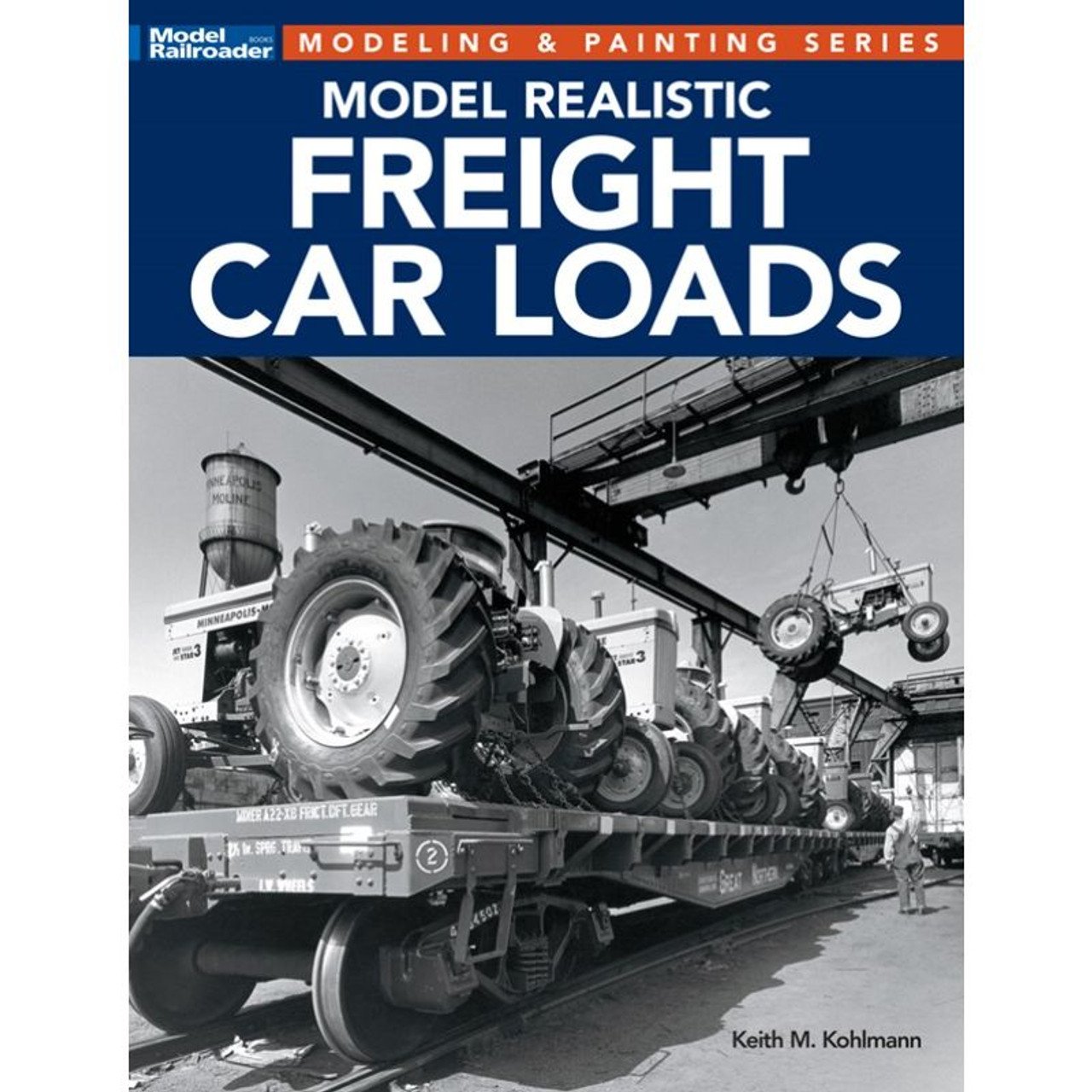 Kalmbach - Model Realistic Freight Car Loads
